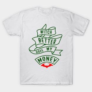 witch better have my money halloween design T-Shirt